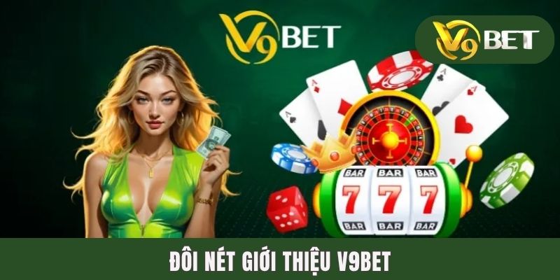 Giới Thiệu V9BET | Điểm Hẹn Uy Tín & An Toàn Top 1 Hiện Nay 1 Đôi nét giới thiệu V9BET