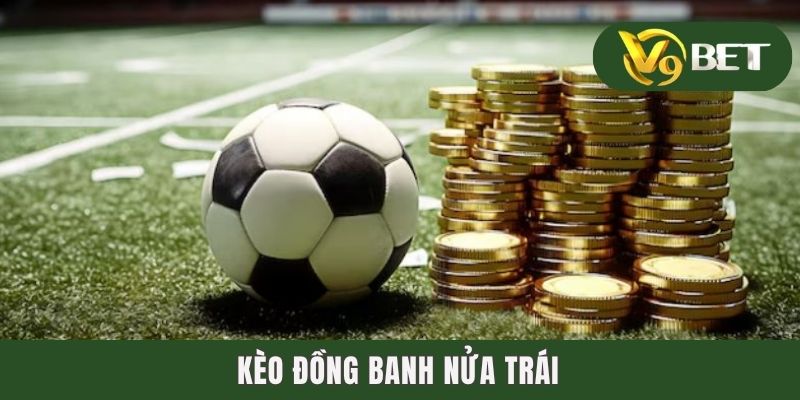 Kèo Đồng Banh Nửa Trái - Tuyệt Chiêu Đánh Là Thắng Mỏi Tay 1 Kèo Đồng Banh Nửa Trái - Tuyệt Chiêu Đánh Là Thắng Mỏi Tay
