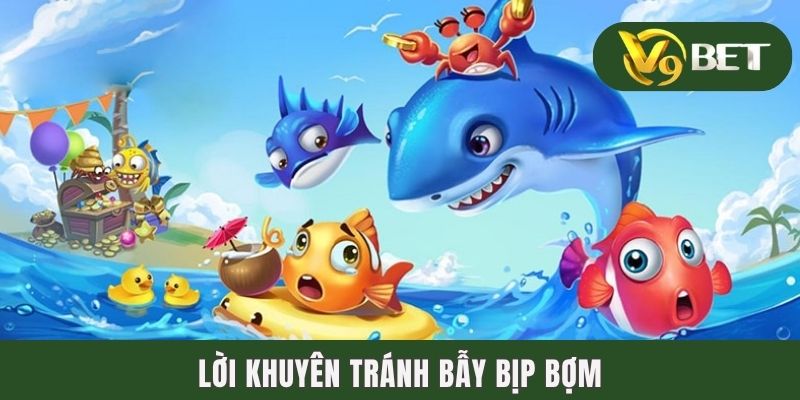 Bắn Cá Đổi Thưởng Có Bịp | 4 Dấu Hiệu Nhận Biết Cho Newbies 4 Lời khuyên tránh bẫy bịp bợm